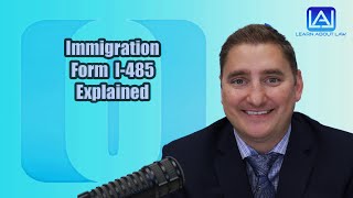 Immigration Form I-485 Explained | Learn About Law