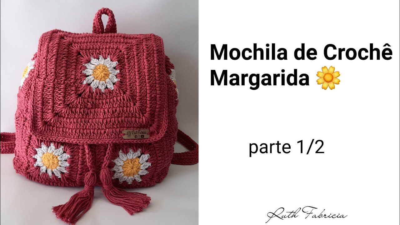 Mochila de Crochê Margarida 🌼 Passo a Passo Parte 1/2 - Ruth Fabricia