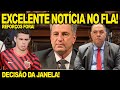 EXCELENTE NOTÍCIA NO FLAMENGO | REFORÇOS FORA | DECISÃO DA JANELA