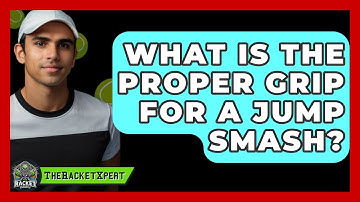 What Is The Proper Grip For A Jump Smash? - The Racket Xpert