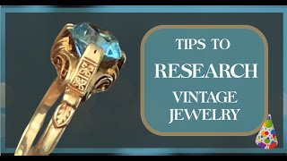 Tips To Research Vintage & Antique Jewelry