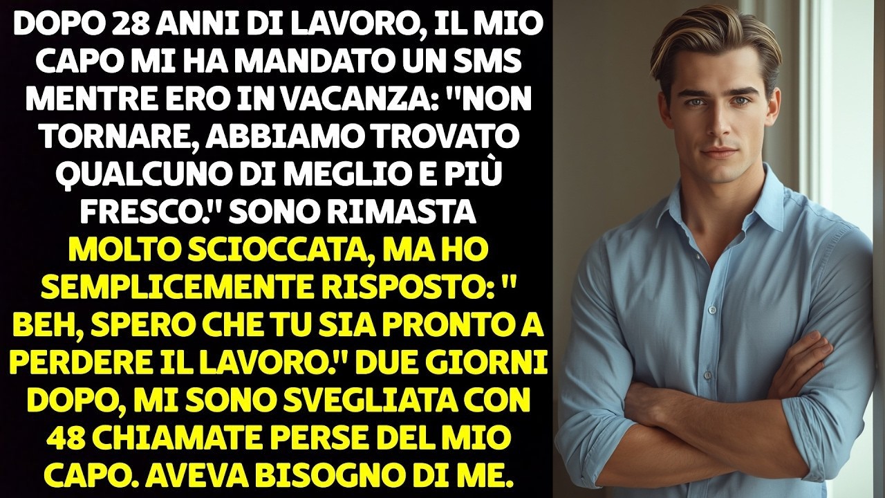 Ero in vacanza, sorseggiando un espresso in un caffè sul mare, quando il mio capo dopo 28 anni mi ha scritto: "Non tornare, abbiamo trovato qualcuno di migliore, più fresco". Ho risposto solo: "Va...