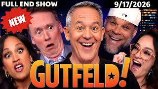 Gutfeld Show 09/17/26 FULL END SHOW | ᖴO᙭ ᗷᖇEᗩKIᑎG ᑎEᗯS September 17, 2026