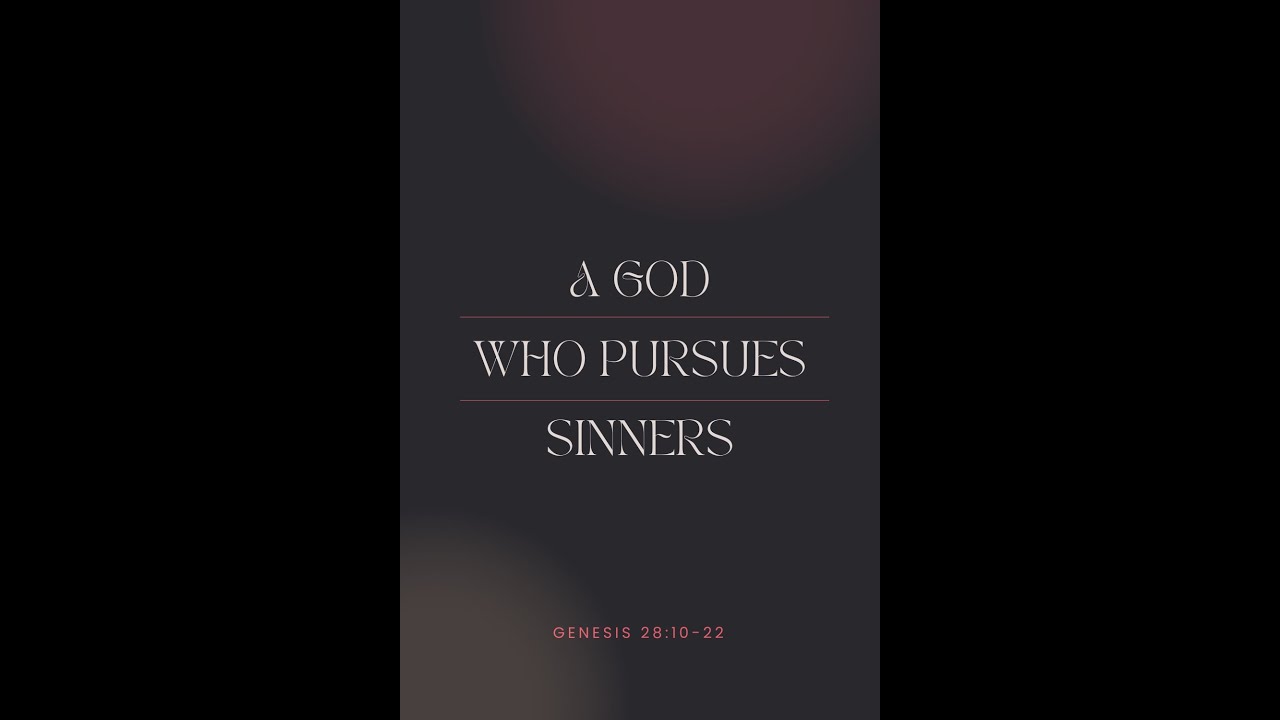 A God Who Pursues Sinners - Genesis 28:10-22