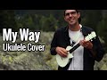 Frank Sinatra - My Way (Ukulele Cover)