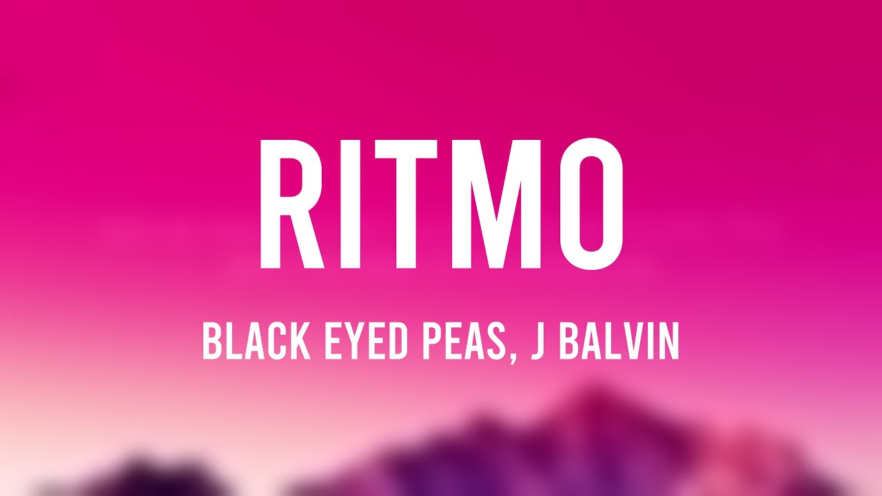 RITMO Black Eyed Peas, J Balvin [Lyrics Video] YouTube
