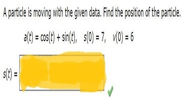 A particle is moving with the given data. Find position. a(t) = cos(t) + sin(t),  s(0) = 7,v(0) = 6