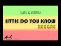 Alex an sierra  little do you know reggae version by kuzy d