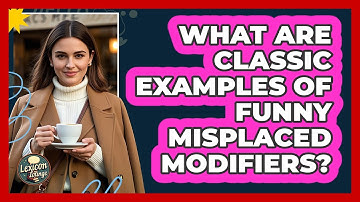 What Are Classic Examples Of Funny Misplaced Modifiers? - Lexicon Lounge