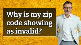Why is my zip code showing as invalid?