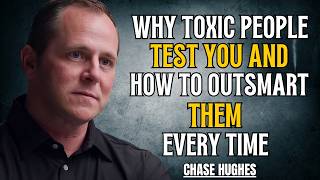 Why Toxic People Test You And How To Outsmart Them Every Time | CHASE HUGHES