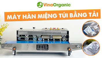 Máy hàn miệng túi tự động băng tải, máy ép miệng túi liên tục | VinaOrganic