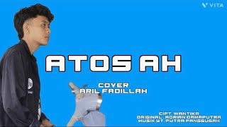 ATOS AH - ADRYAN DAMAPUTRA || COVER BY ARIL FADILLAH ( Official Musik Lirik )