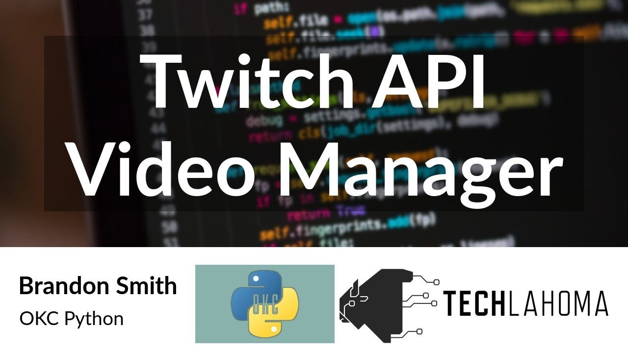 Twitch API Video Manager - Brandon Smith: OKC Python - YouTube