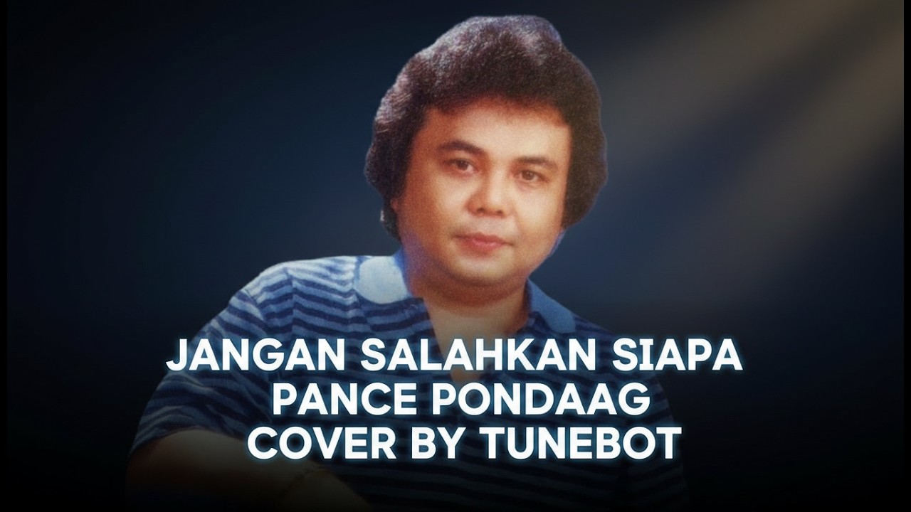 JANGAN SALAHKAN SIAPA – PANCE PONDAAG | COVER BY TUNE BOT | SLOW ROCK NOSTALGIA