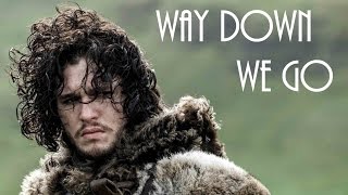 Game of Thrones - Jon Snow | Way Down We Go