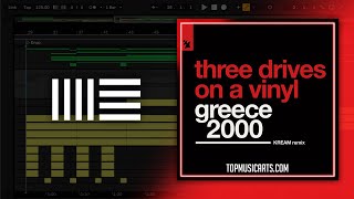 Three Drives On A Vinyl - Greece 2000 (KREAM Remix) (Ableton Remake)