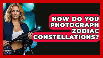How Do You Photograph Zodiac Constellations? - Astronomy Made Simple
