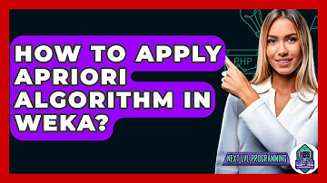 How To Apply Apriori Algorithm In Weka? - Next LVL Programming