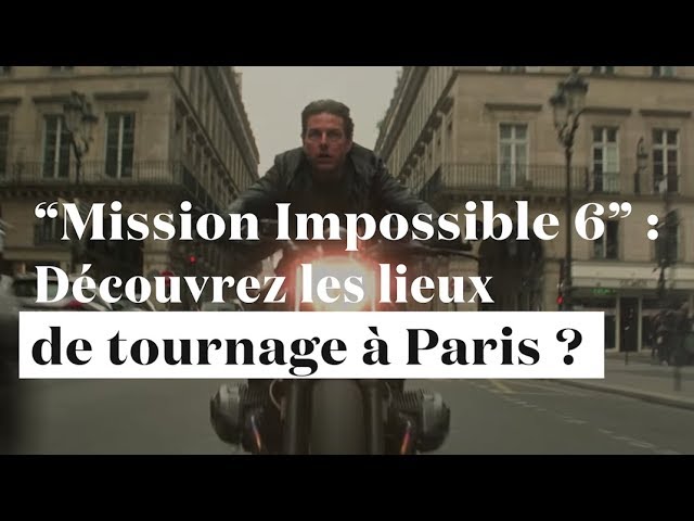 Mission Impossible 6 Saurez Vous Reconnaitre Les Lieux De Tournage A Paris Youtube