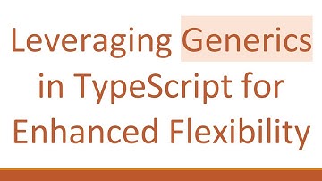 Leveraging Generics in TypeScript for Enhanced Flexibility