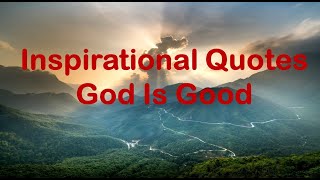Famous Inspirational Quotes - God Is Good Net Worth