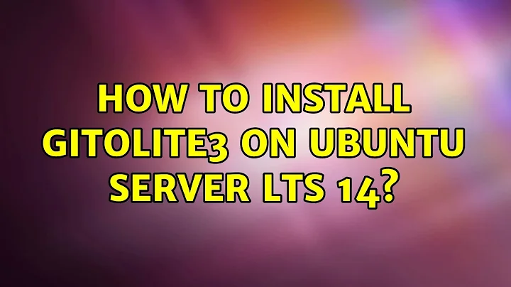 Ubuntu: How to install gitolite3 on ubuntu server LTS 14?