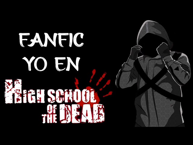 Yo en Highschool Of The Dead Capitulo 17 (Fanfic) 