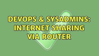 Famous DevOps & SysAdmins: Internet Sharing via router Profile