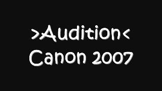 Audition - Canon 2007
