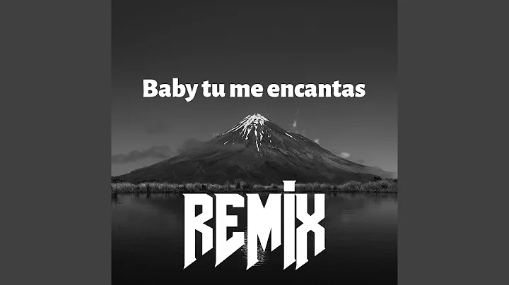 Baby Tu Me Encantas (Remix)