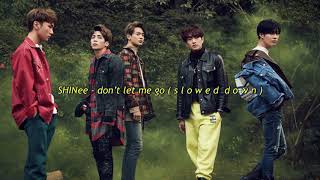 shinee ー don’t let me go « slowed down »