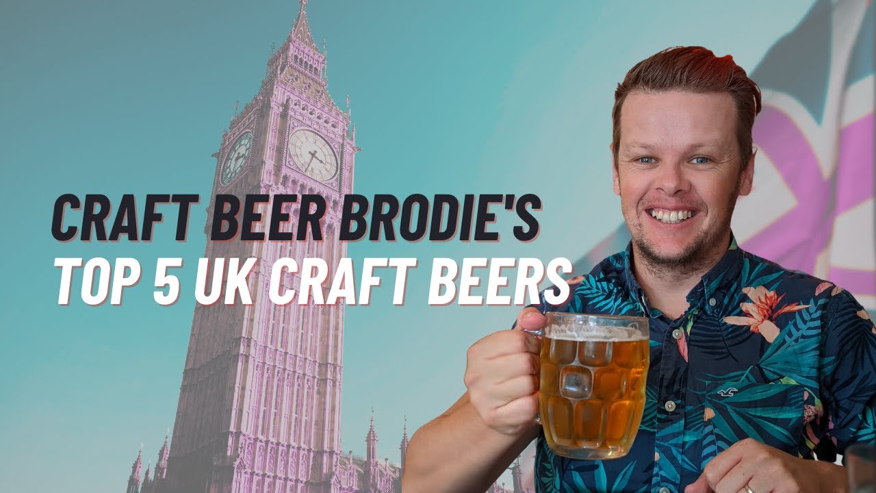Craft Beer Brodie's Top 5 UK Craft Beers