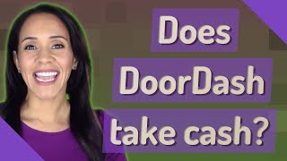 Does DoorDash take cash?