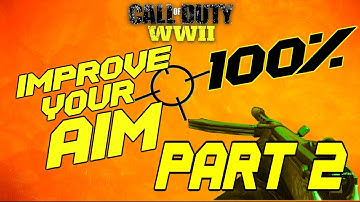 PART 2: 3 WAYS TO IMPROVE YOUR AIM, ACCURACY AND GUNSKILL IN COD WW2