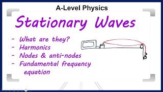 Stationary waves - A-Level Physics