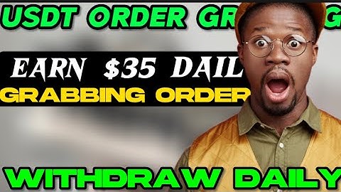 Earn USDT:  New Order Grabbing Site | Order Grabbing platform | USDT earning site