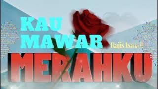 KAU MAWAR MERAHKU - RAJIS ISMAIL.[ Lirik Lagu ]