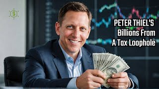 Peter Thiel's Sneaky Tax Hack Made Him Billions - SHOCKING Truth