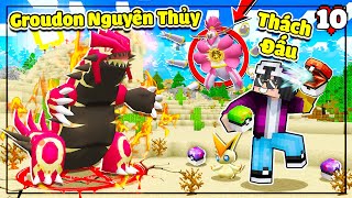 MINECRAFT PIXELMON SIÊU CẤP * TẬP 10 | LỘC THÁCH ĐẤU GROUDON NGUYÊN THỦY CỰC MẠNH VÀ THU PHỤC HOOPA🤩