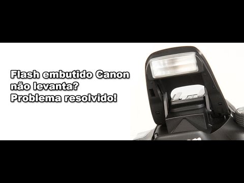 Como Arrumar O Flash Embutido Que Não Levanta Nas Câmeras Canon