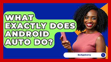 What Exactly Does Android Auto Do? - Be App Savvy