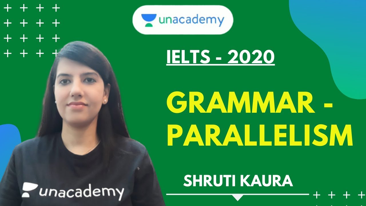 IELTS Grammar Parallelism  Unacademy IELTS 2020  Shruti Kaura