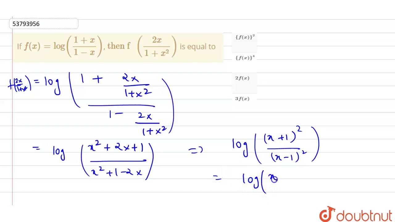 If f x log 1 x 1 x then F 2x 1 x 2 Is Equal To If f x log 1 x 1 x then F 2x 1 x 2 Is Equal To