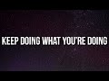 Miniature de la vidéo de la chanson Keep Doing What You're Doing