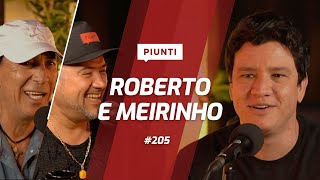 ROBERTO E MEIRINHO | Piunti #205