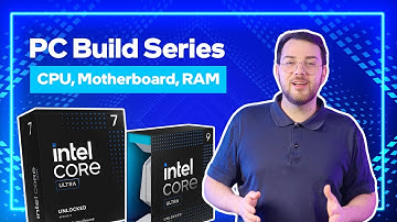 PC Build Series: Understanding CPUs, Motherboards & RAM
