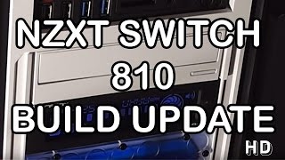 NZXT Switch 810 Computer Case! | Build Update