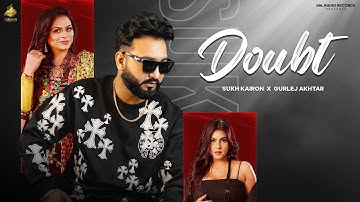 Doubt (Official Video) | New Punjabi Songs 2025 | Sukh Kairon | Gurlez Akhtar | Latest Punjabi Songs
