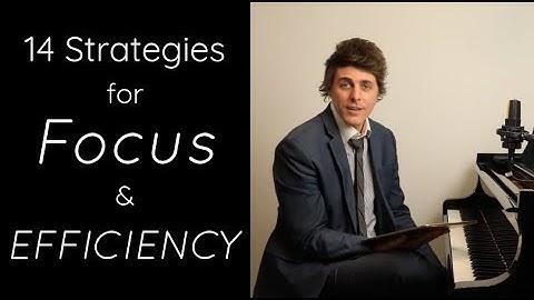 14 Tips To Maximize FOCUS & EFFICIENCY When Practicing